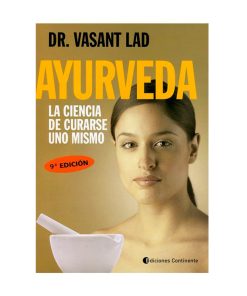 Ayurveda. La ciencia de curarse uno mismo. Dr. Vasant Lad