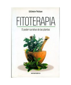 Fitoterapia: el poder curativo de las plantas. W. Pelikan